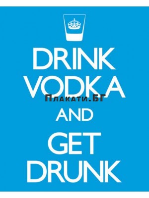 Drink Vodka and Get Drunk